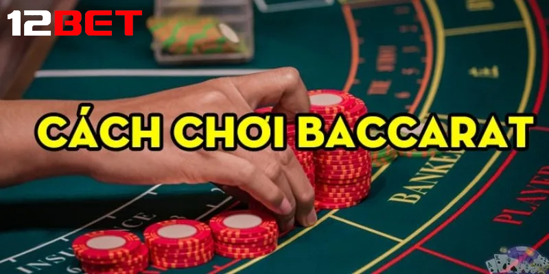 cach choi baccarat cho nguoi moi bat dau Cách chơi Baccarat cơ bản cho người mới bắt đầu chơi
