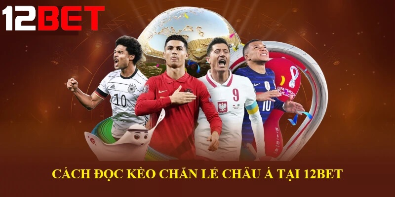 cach doc keo chan le chau a tai 12bet Cách đọc Kèo chẵn lẻ Châu Á tại 12bet