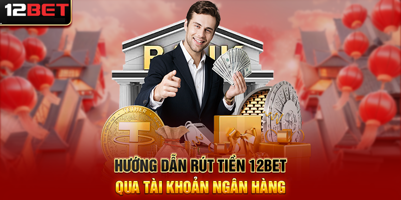cach rut tien 12bet nhanh gon chinh Cách rút tiền tại 12bet nhanh – gọn – chính xác