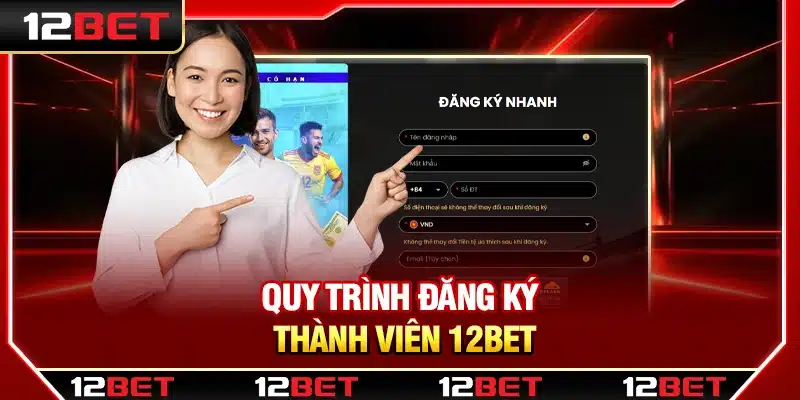 huong dan cach dang ky tai khoan 12bet Hướng dẫn cách đăng ký tài khoản 12bet nhanh chóng