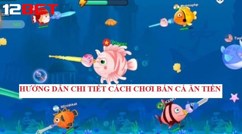 Hướng dẫn chi tiết cách chơi Bắn cá ăn tiền