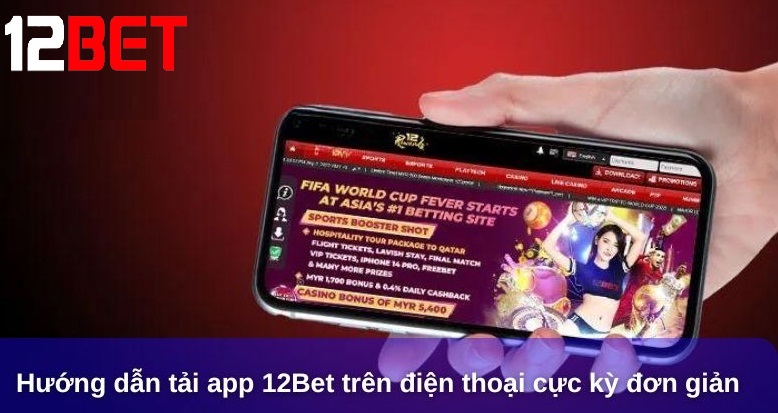 Hướng dẫn chi tiết cách Tải app 12bet cho Android và iOS