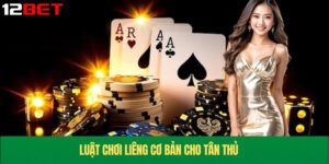 Hướng dẫn Cách chơi liêng hiệu quả tại 12bet