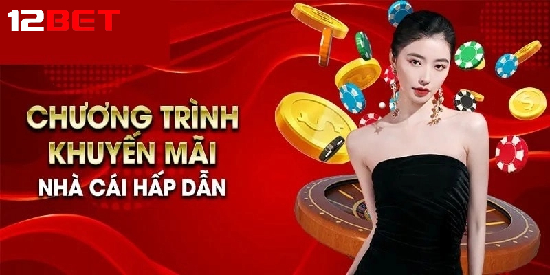 vi sao khuyen mai 12bet duoc san don nhieu nhat hien nay Vì sao Khuyến mãi 12bet được săn đón nhiều nhất hiện nay?