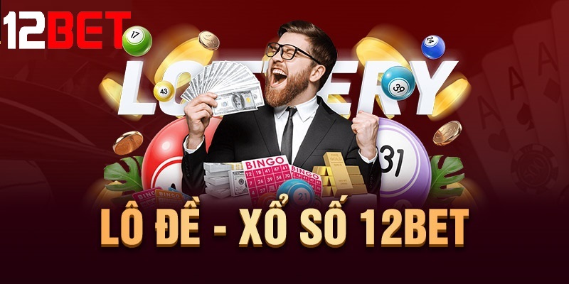 Vì sao Lô đề 12bet được yêu thích hiện nay?